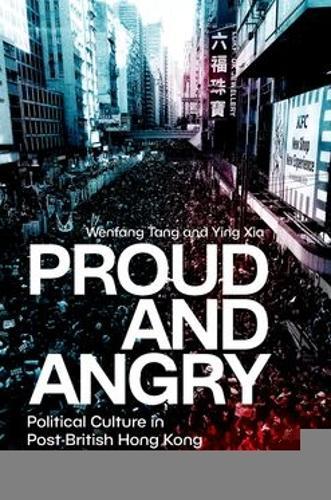 Proud and Angry: Political Culture in Post-British Hong Kong