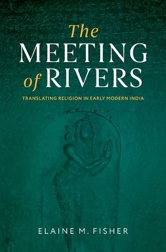 The Meeting of Rivers: Translating Religion in Early Modern India
