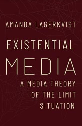 Existential Media: A Media Theory of the Limit Situation