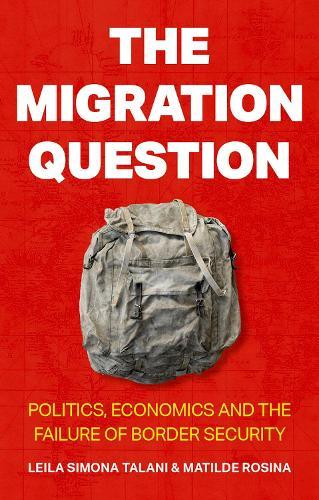 The Migration Question: Politics, Economics and the Failure of Border Security