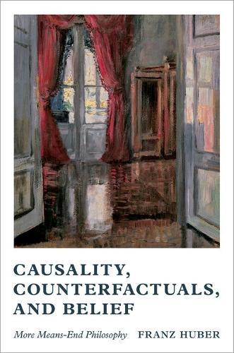 Causality, Counterfactuals, and Belief: More Means-End Philosophy
