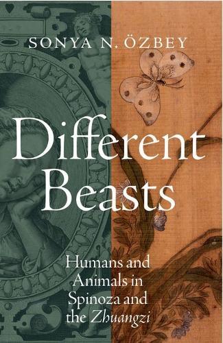 Different Beasts: Humans and Animals in Spinoza and the Zhuangzi