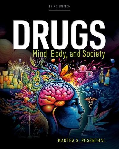 Drugs: Mind, Body, Society