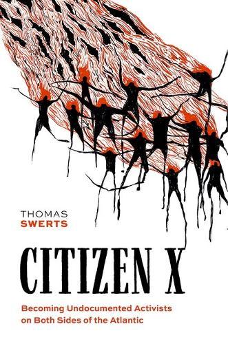 Citizen X: Becoming Undocumented Activists on Both Sides of the Atlantic