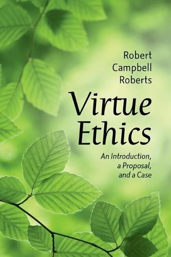 Virtue Ethics: An Introduction, a Proposal, and a Case