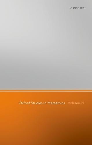 Oxford Studies in Metaethics: Volume 21