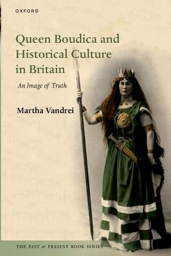 Queen Boudica and Historical Culture in Britain: An Image of Truth