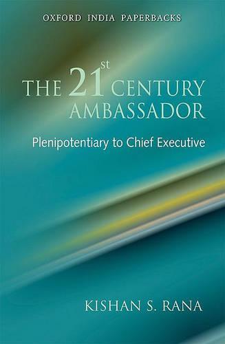 The 21st Century Ambassador: Plenipotentiary to Chief Executive