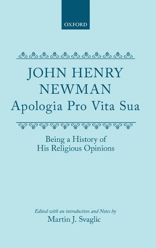 Apologia Pro Vita Sua: Being a History of His Religious Opinions