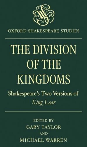 The Division of the Kingdoms: Shakespeare's Two Versions of `King Lear'