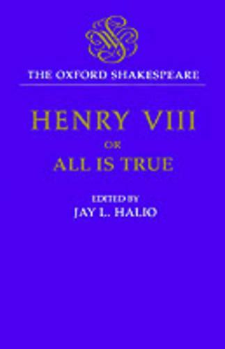 The Oxford Shakespeare: King Henry VIII: or All is True