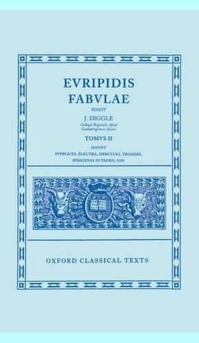 Euripides Fabulae: Vol. II: (Sup., El., Her., Tro., Iph.Tau., Ion)