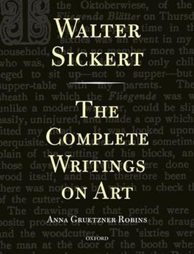 Walter Sickert: The Complete Writings on Art