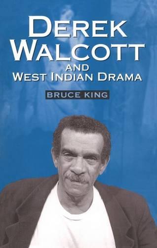 Derek Walcott and West Indian Drama: ""Not Only a Playwright But a Company"". The Trinidad Theatre Workshop 1959-1993