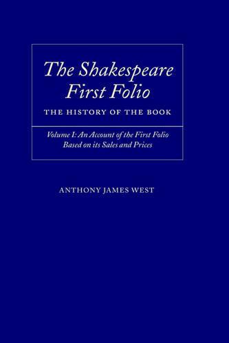 The Shakespeare First Folio: The History of the Book: Volume I: An Account of the First Folio Based on its Sales and Prices 1623-2000