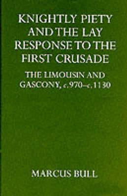Knightly Piety and the Lay Response to the First Crusade