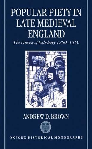 Popular Piety in Late Medieval England: The Diocese of Salisbury 1250-1550