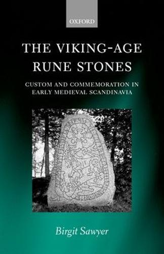 The Viking-Age Rune-Stones: Custom and Commemoration in Early Medieval Scandinavia