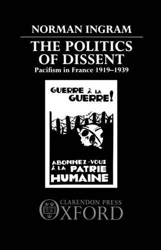 The Politics of Dissent: Pacifism in France 1919-1939
