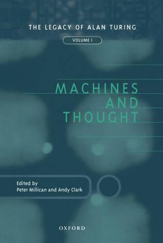 Machines and Thought: The Legacy of Alan Turing, Volume 1