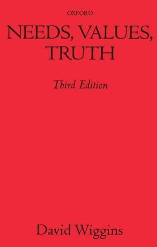 Needs, Values, Truth: Essays in the Philosophy of Value
