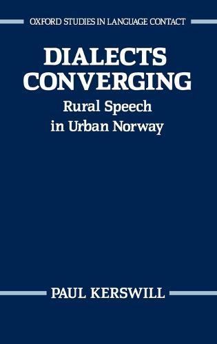 Dialects Converging: Rural Speech in Urban Norway
