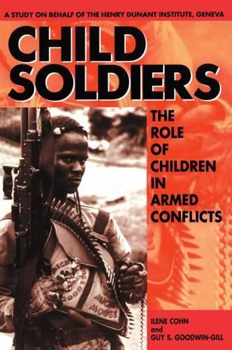 Child Soldiers: The Role of Children in Armed Conflict. A Study for the Henry Dunant Institute, Geneva