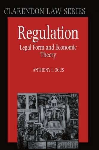 Regulation: Legal Form and Economic Theory