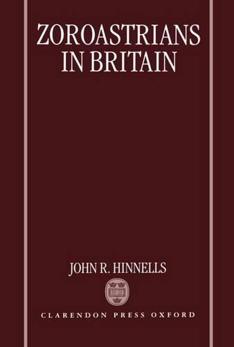 Zoroastrians in Britain: The Ratanbai Katrak Lectures: University of Oxford 1985