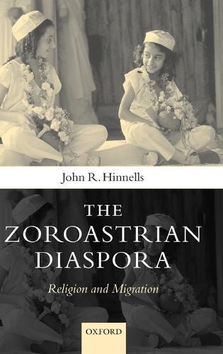 The Zoroastrian Diaspora: Religion and Migration