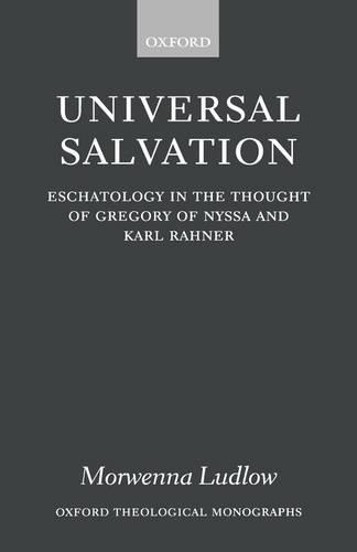 Universal Salvation: Eschatology in the Thought of Gregory of Nyssa and Karl Rahner
