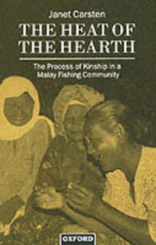 The Heat of the Hearth: The Process of Kinship in a Malay Fishing Community