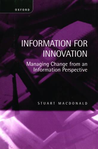 Information for Innovation: Managing Change from an Information Perspective