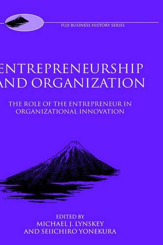 Entrepreneurship and Organization: The Role of the Entrepreneur in Organizational Innovation