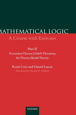 Mathematical Logic: Part 2: Recursion Theory, Godel's Theorems, Set Theory, Model Theory
