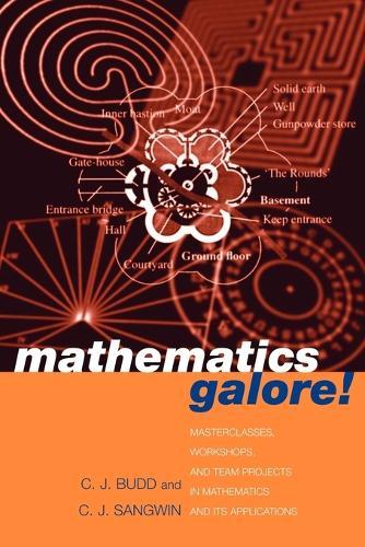 Mathematics Galore!: Masterclasses, Workshops and Team Projects in Mathematics and its Applications