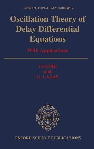 Oscillation Theory of Delay Differential Equations: With Applications