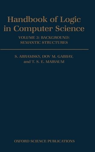 Handbook of Logic in Computer Science: Volume 3. Semantic Structures