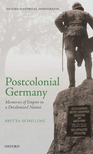 Postcolonial Germany: Memories of Empire in a Decolonized Nation