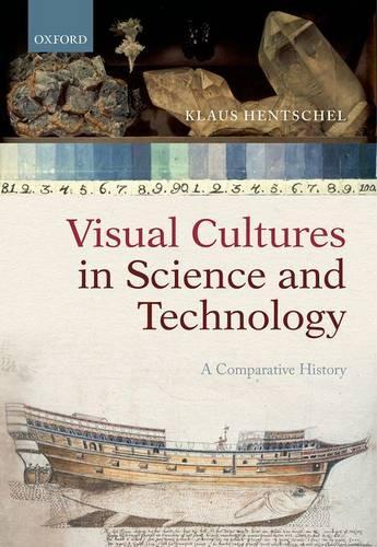 Visual Cultures in Science and Technology: A Comparative History