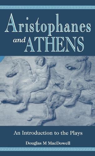 Aristophanes and Athens: An Introduction to the Plays