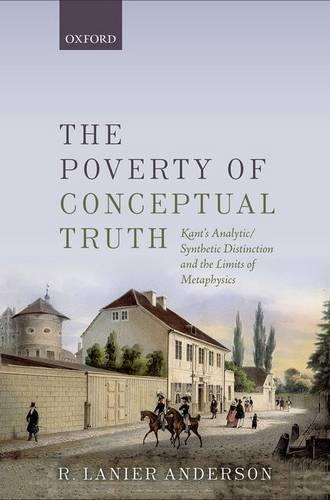 The Poverty of Conceptual Truth: Kant's Analytic/Synthetic Distinction and the Limits of Metaphysics