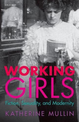 Working Girls: Fiction, Sexuality, and Modernity