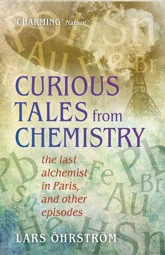 Curious Tales from Chemistry: The Last Alchemist in Paris and Other Episodes