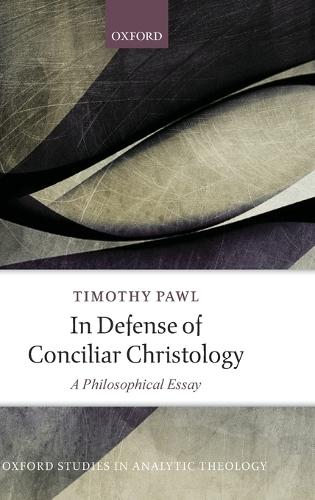 In Defense of Conciliar Christology: A Philosophical Essay