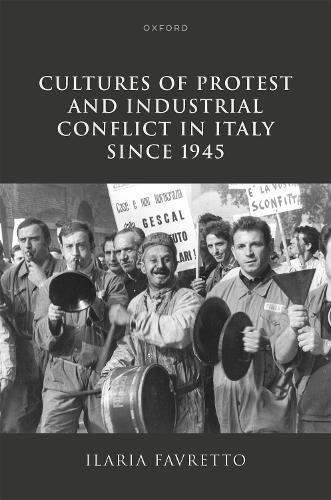 Cultures of Protest and Industrial Conflict in Italy since 1945