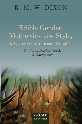 Edible Gender, Mother-in-Law Style, and Other Grammatical Wonders: Studies in Dyirbal, Yidin, and Warrgamay