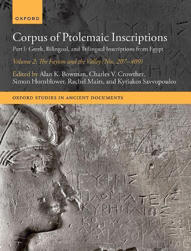 Corpus of Ptolemaic Inscriptions: Part I: Greek, Bilingual, and Trilingual Inscriptions from Egypt - Volume 2, The Fayum and the Valley (Nos. 207-409)