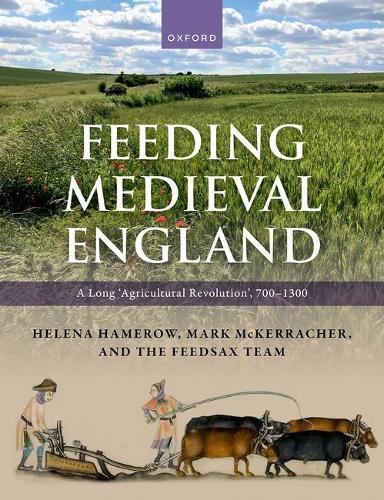 Feeding Medieval England: A Long ‘Agricultural Revolution’, 700–1300