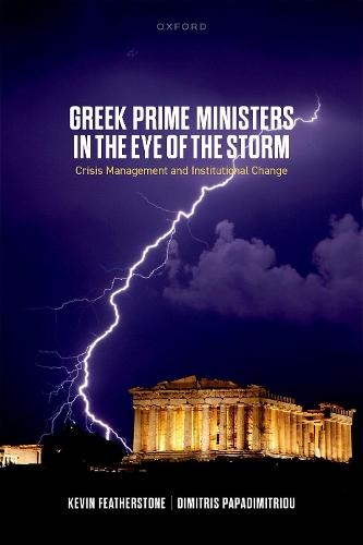 Greek Prime Ministers in the Eye of the Storm: Crisis Management and Institutional Change